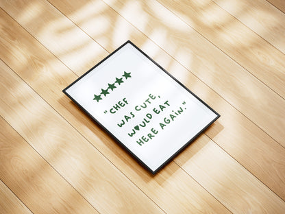 Chef Was Cute, Would Eat Here Again Poster | Funny 5-Star Quote Wall Art | Quirky Kitchen Decor and Gift Idea"