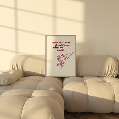 Life's Too Short for Bad Pizza, Pasta, or People Poster | Funny Food Typography Wall Art