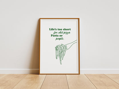 Life's Too Short for Bad Pizza, Pasta, or People Poster | Funny Food Typography Wall Art