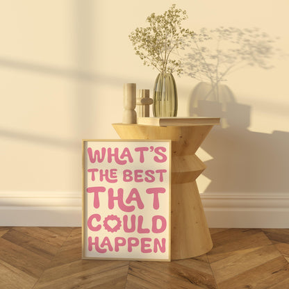 What’s the Best That Could Happen? Poster | Motivational Typography Wall Art | Positive Decor