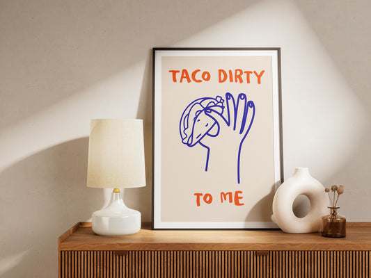 Taco Dirty to Me Print | Funny Food Wall Art | Playful Kitchen Decor for Taco Lovers & Mexican Food Fans