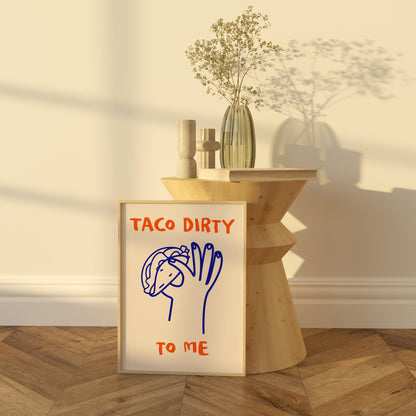Taco Dirty to Me Print | Funny Food Wall Art | Playful Kitchen Decor for Taco Lovers & Mexican Food Fans