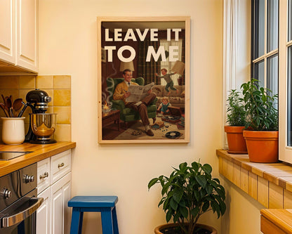 Retro Home Print, Funny 50s Poster, Vintage Home Art, Humorous Ho Decor, Retro Wall Art Gift Ideas, “Leave It To ME” Print, Dad Gift
