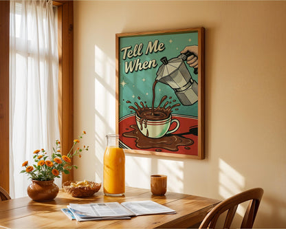 Tell Me When Coffee Print: Retro Kitchen Wall Art, Hand-Drawn Poster, Coffee Lover Gift, Aesthetic Decor, Funny 50s Poster, Vintage Art