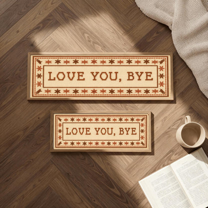 Love You Bye Wall Art Above Door Sign, Hallway Decor, Modern Typography Print, Unique Home Decor Gift, Cross Stitched, Poster